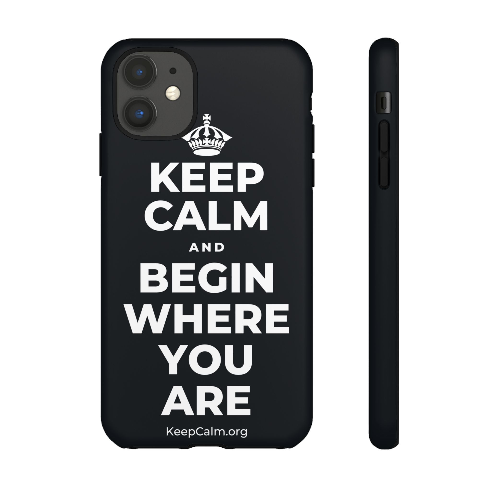 KEEP CALM AND BEGIN WHERE YOU ARE Phone Case (Dark)