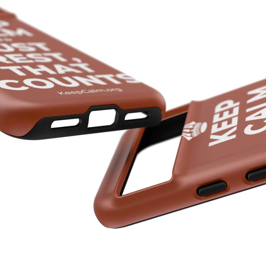 KEEP CALM AND JUST REST, THAT COUNTS Phone Case