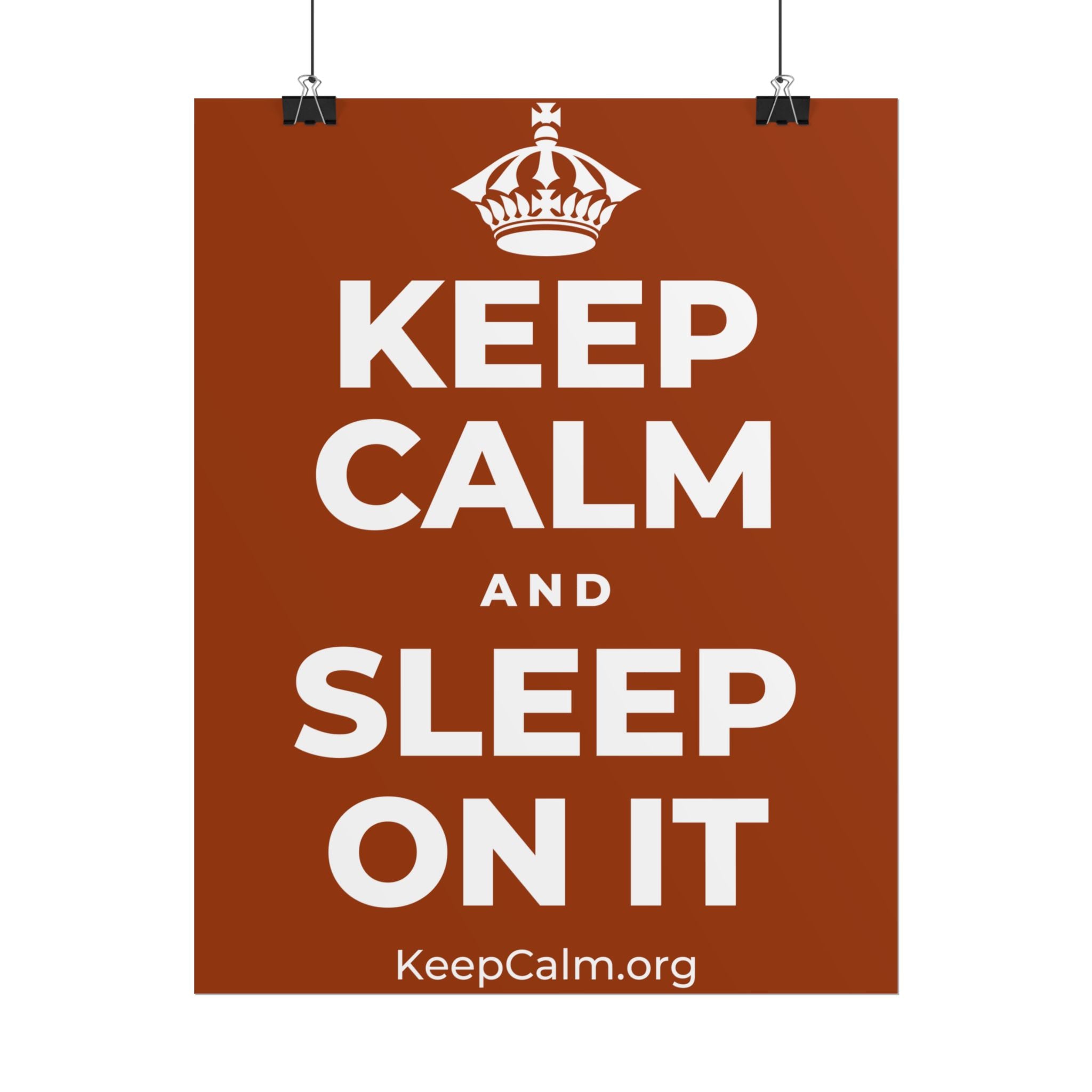 KEEP CALM AND SLEEP ON IT Poster