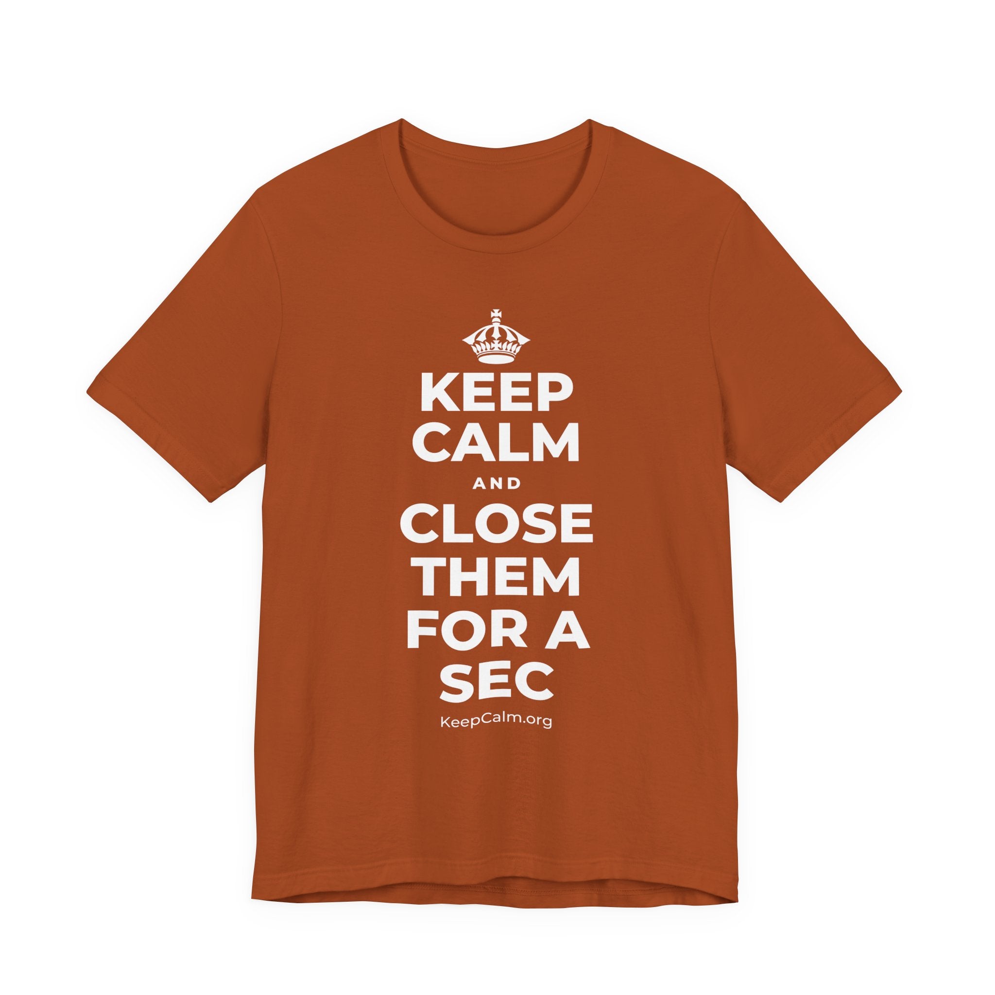 KEEP CALM AND CLOSE THEM FOR A SEC T-Shirt (Military Green–Autumn)