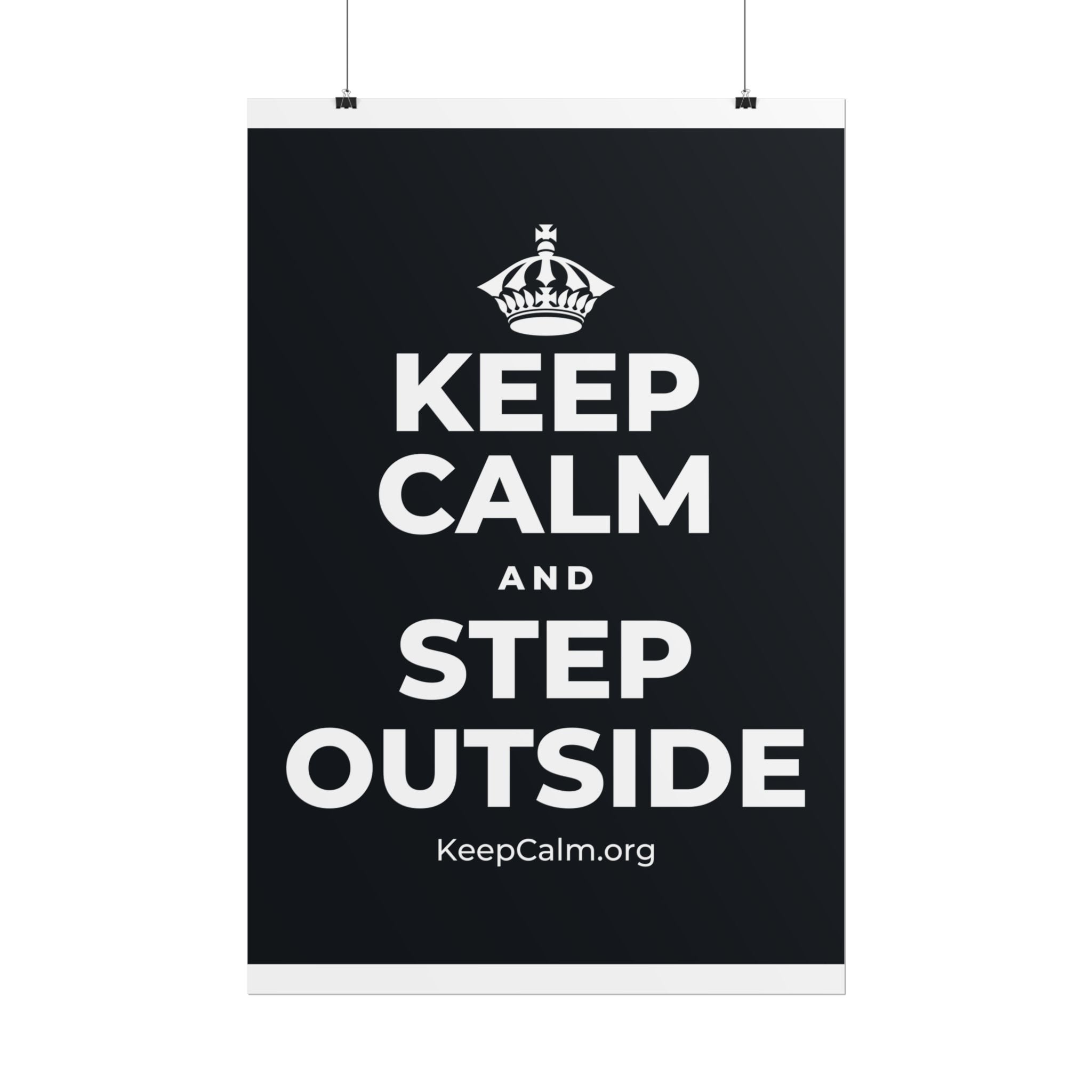 KEEP CALM AND STEP OUTSIDE Poster (Dark)