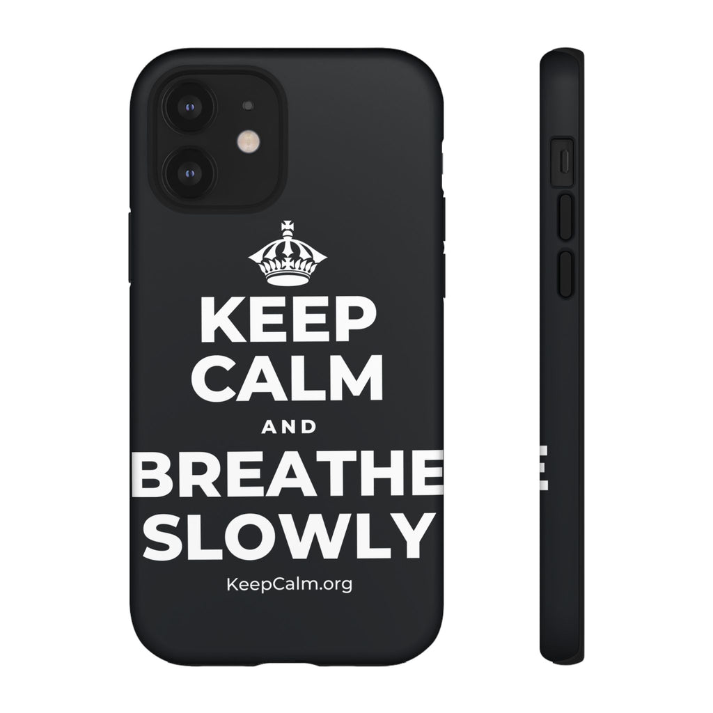 KEEP CALM AND BREATHE SLOWLY Phone Case (Dark)