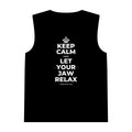 KEEP CALM AND LET YOUR JAW RELAX Tank Top
