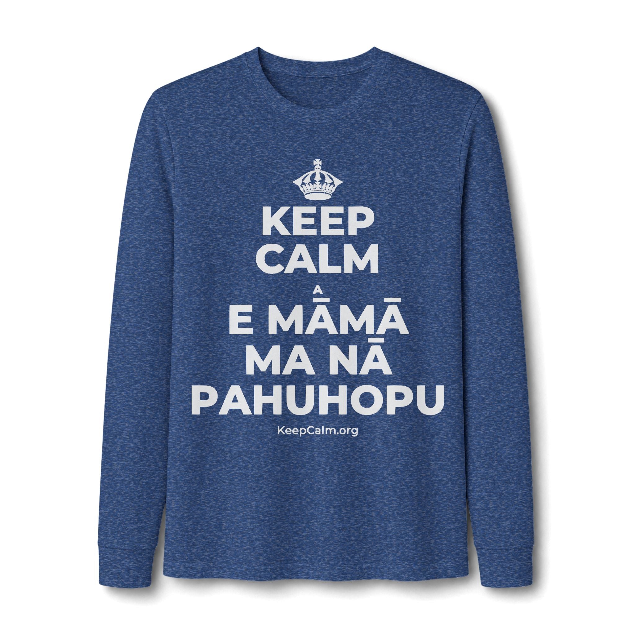 KEEP CALM A E MĀMĀ MA NĀ PAHUHOPU Long Sleeve Tee
