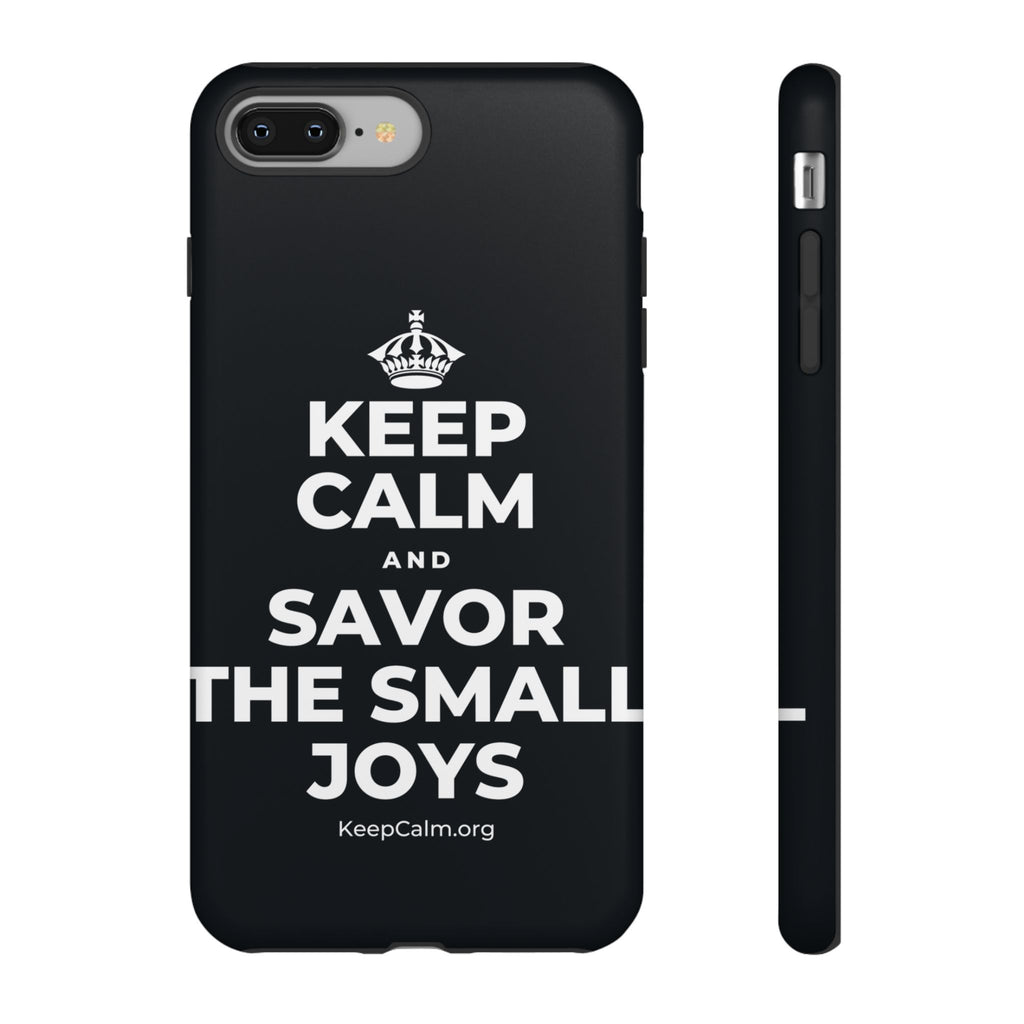 KEEP CALM AND SAVOR THE SMALL JOYS Phone Case (Dark)