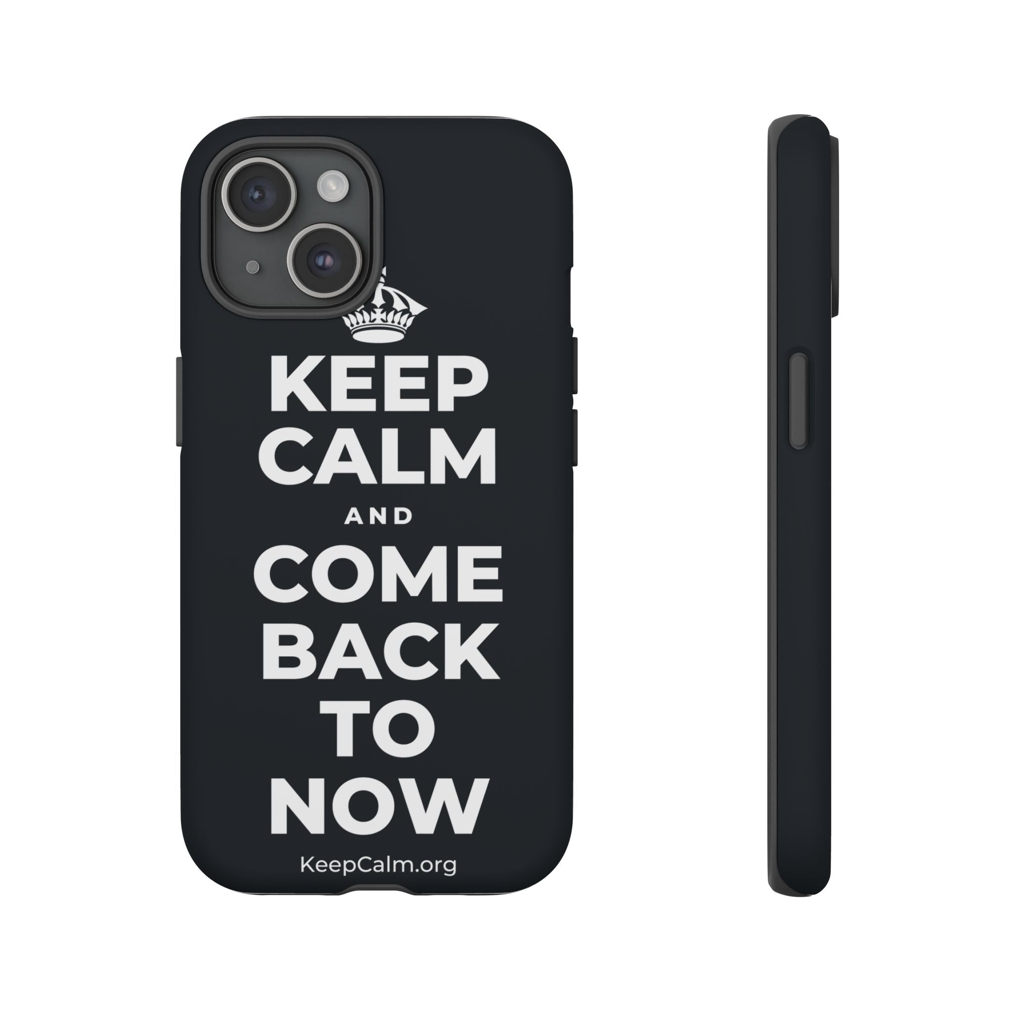 KEEP CALM AND COME BACK TO NOW Phone Case (Dark)