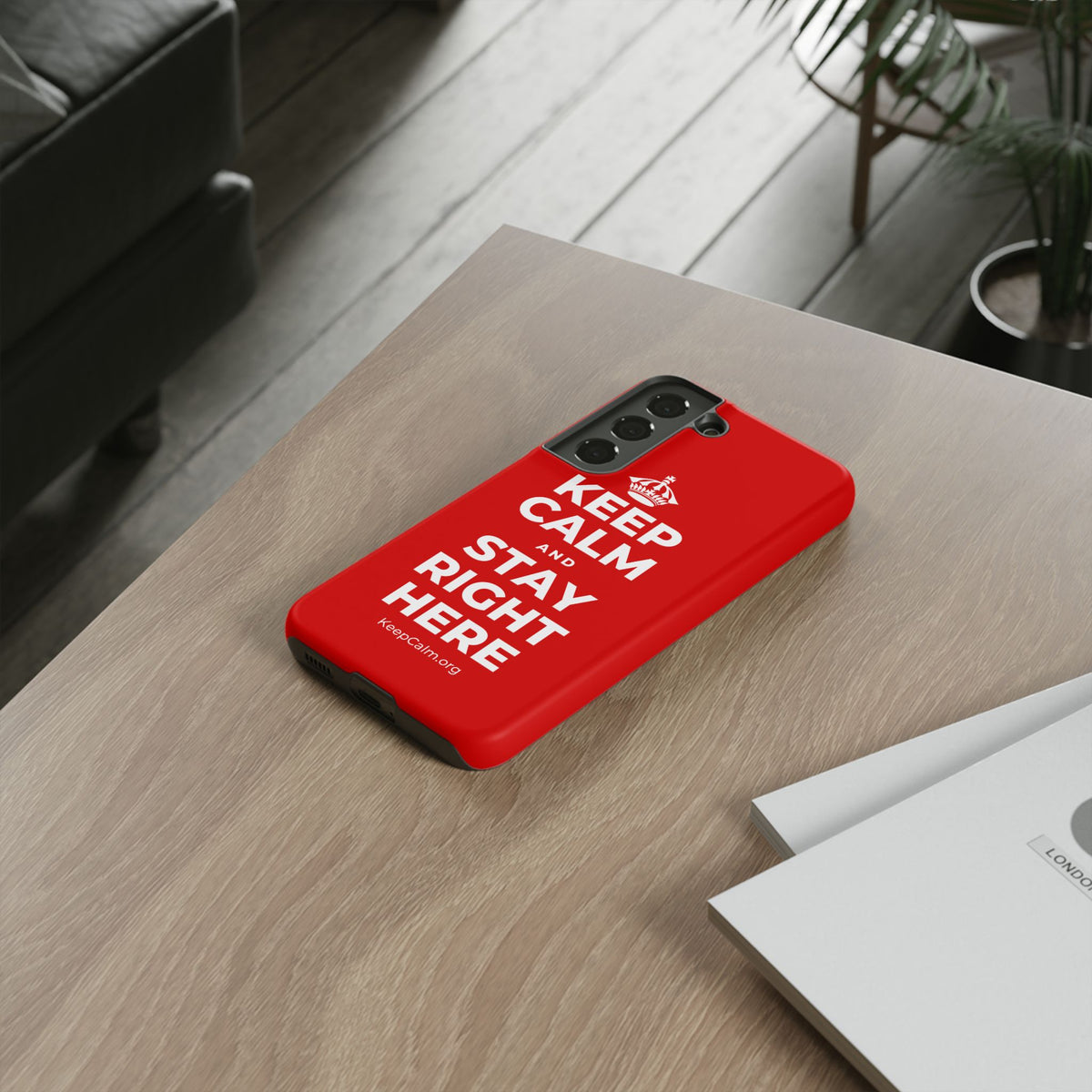 KEEP CALM AND STAY RIGHT HERE Phone Case