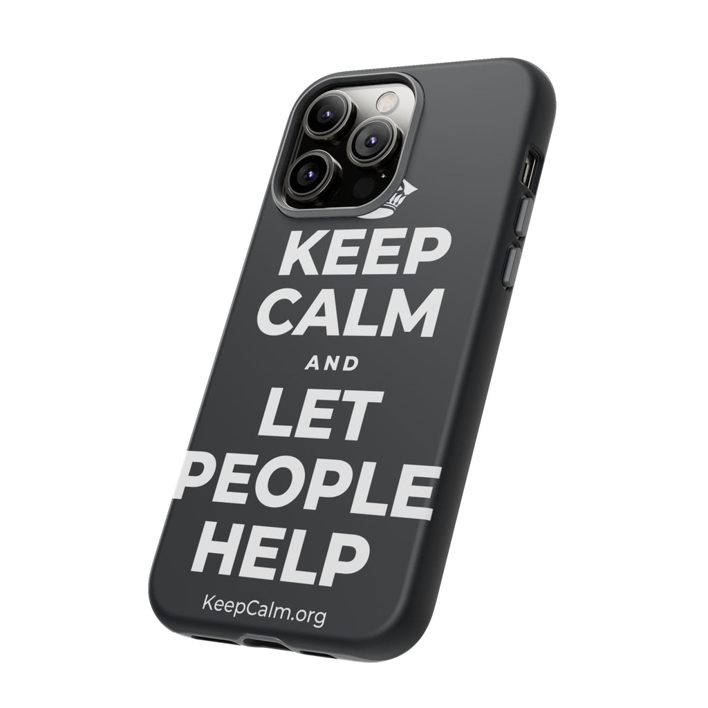 KEEP CALM AND LET PEOPLE HELP Phone Case (Dark)