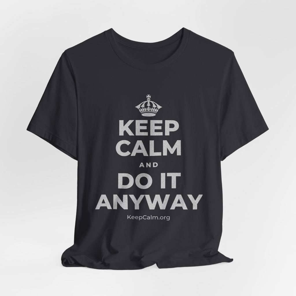 KEEP CALM AND DO IT ANYWAY T-Shirt (Baby Blue–Silver)
