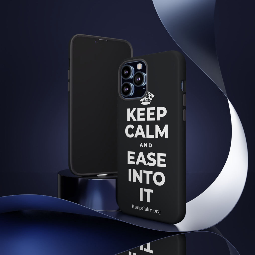 KEEP CALM AND EASE INTO IT Phone Case (Dark)