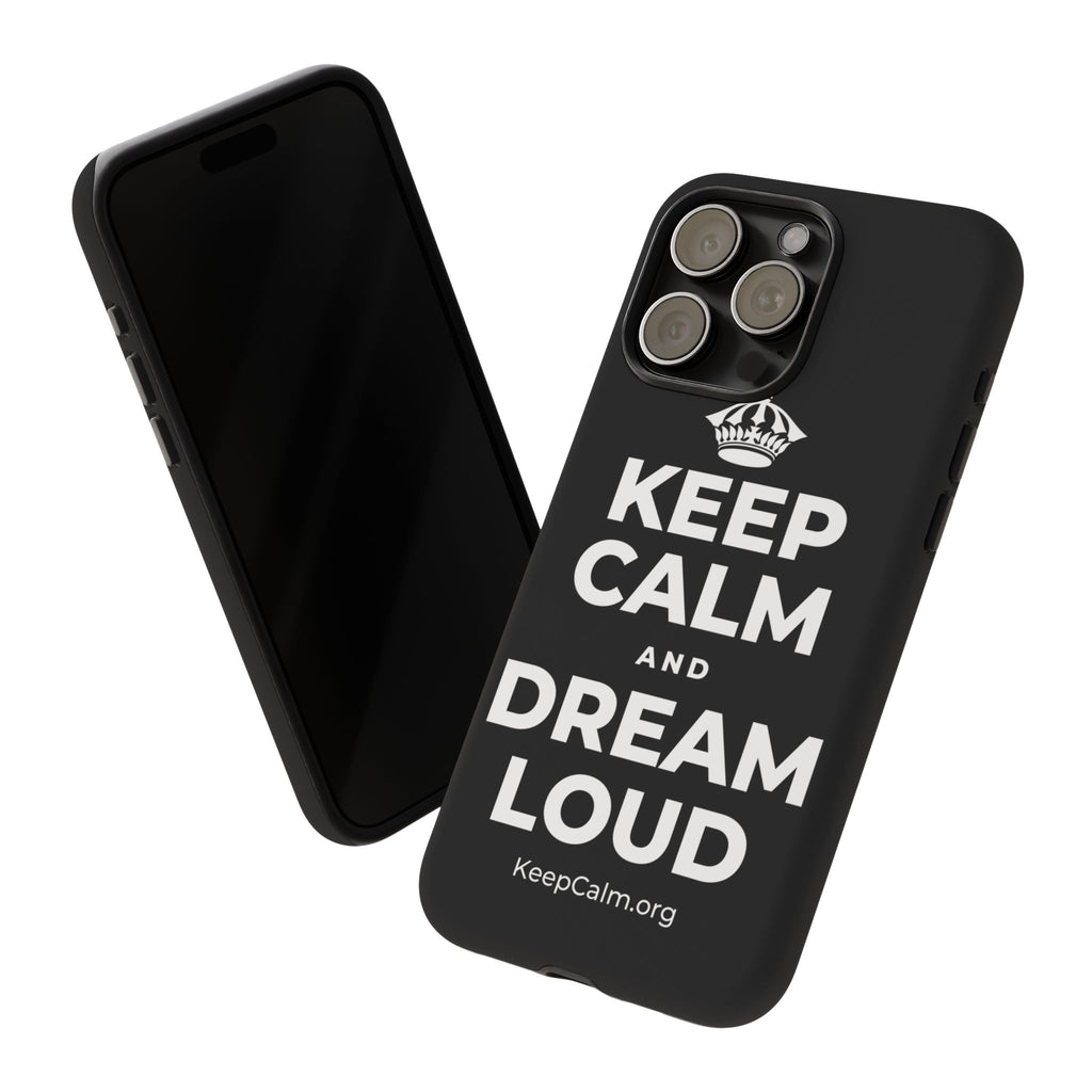 KEEP CALM AND DREAM LOUD Phone Case