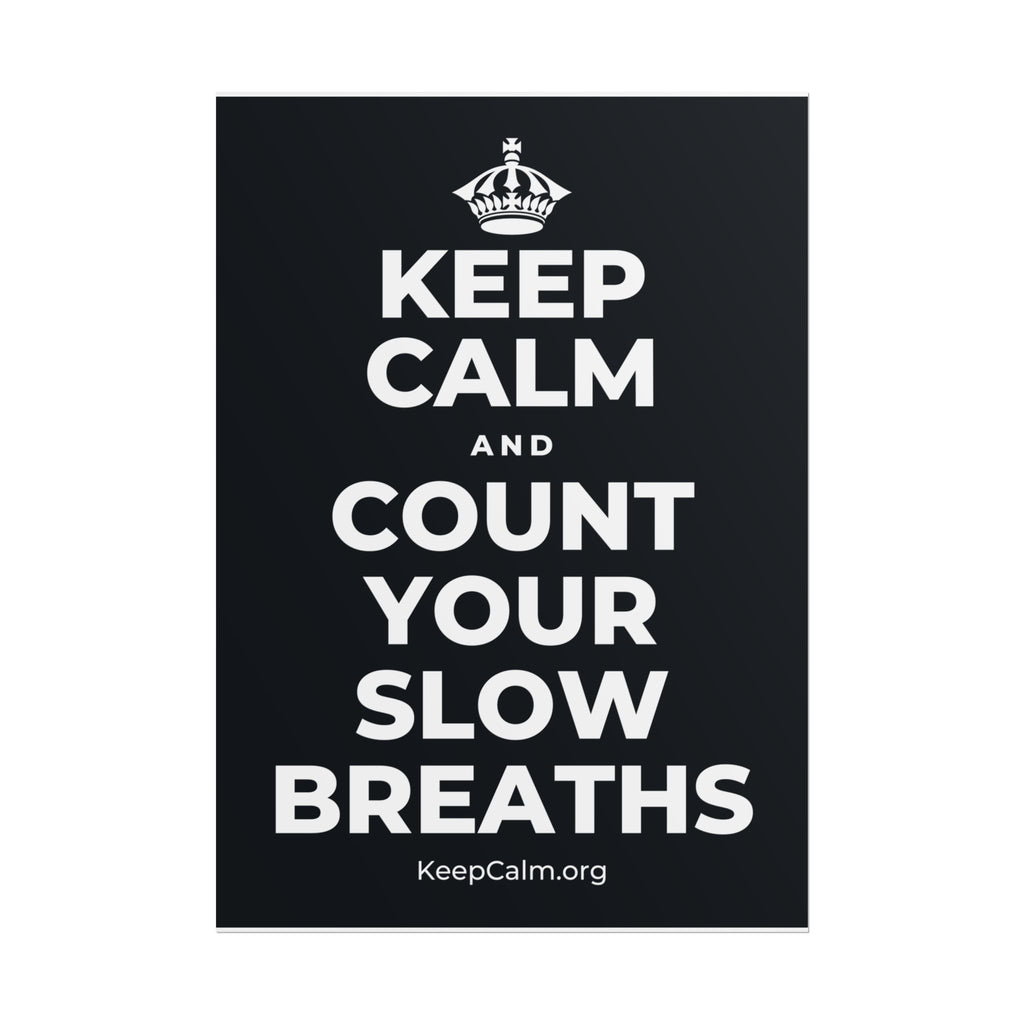 KEEP CALM AND COUNT YOUR SLOW BREATHS Poster (Dark)