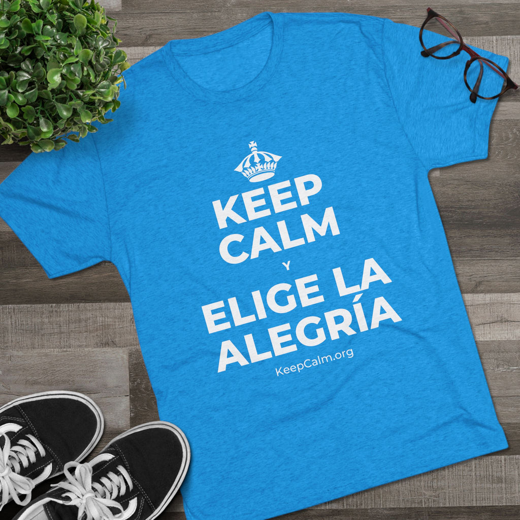KEEP CALM Y ELIGE LA ALEGRÍA Tri-Blend Tee