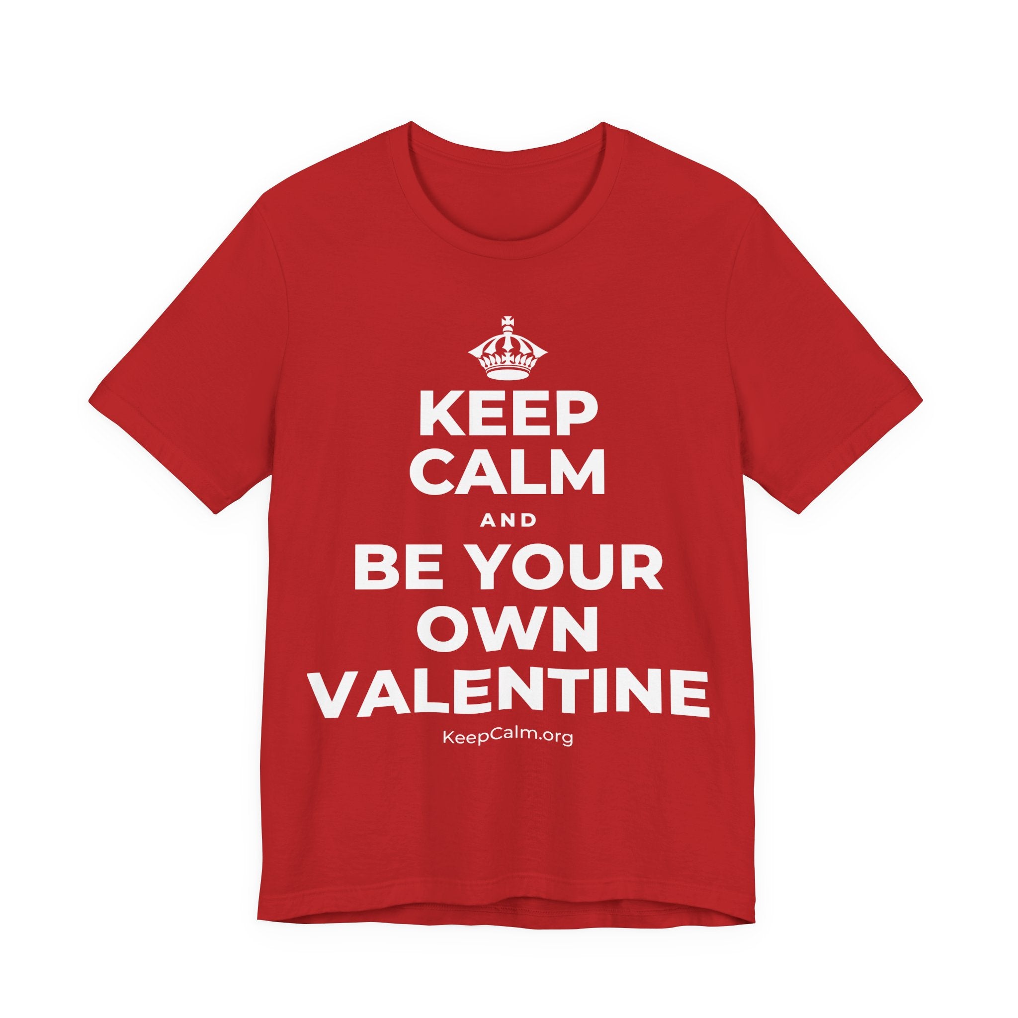 KEEP CALM AND BE YOUR OWN VALENTINE T-Shirt (White–Asphalt)