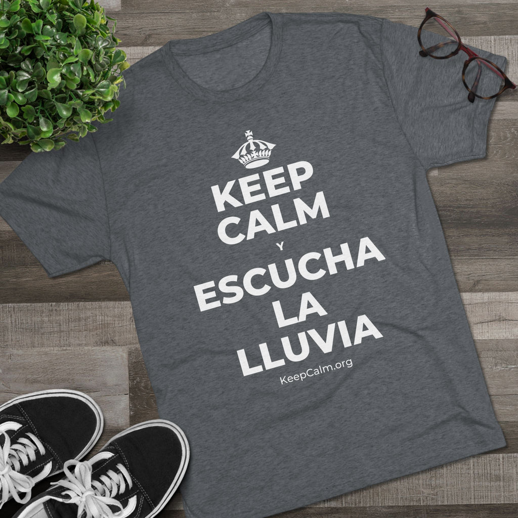 KEEP CALM Y ESCUCHA LA LLUVIA Tri-Blend Tee