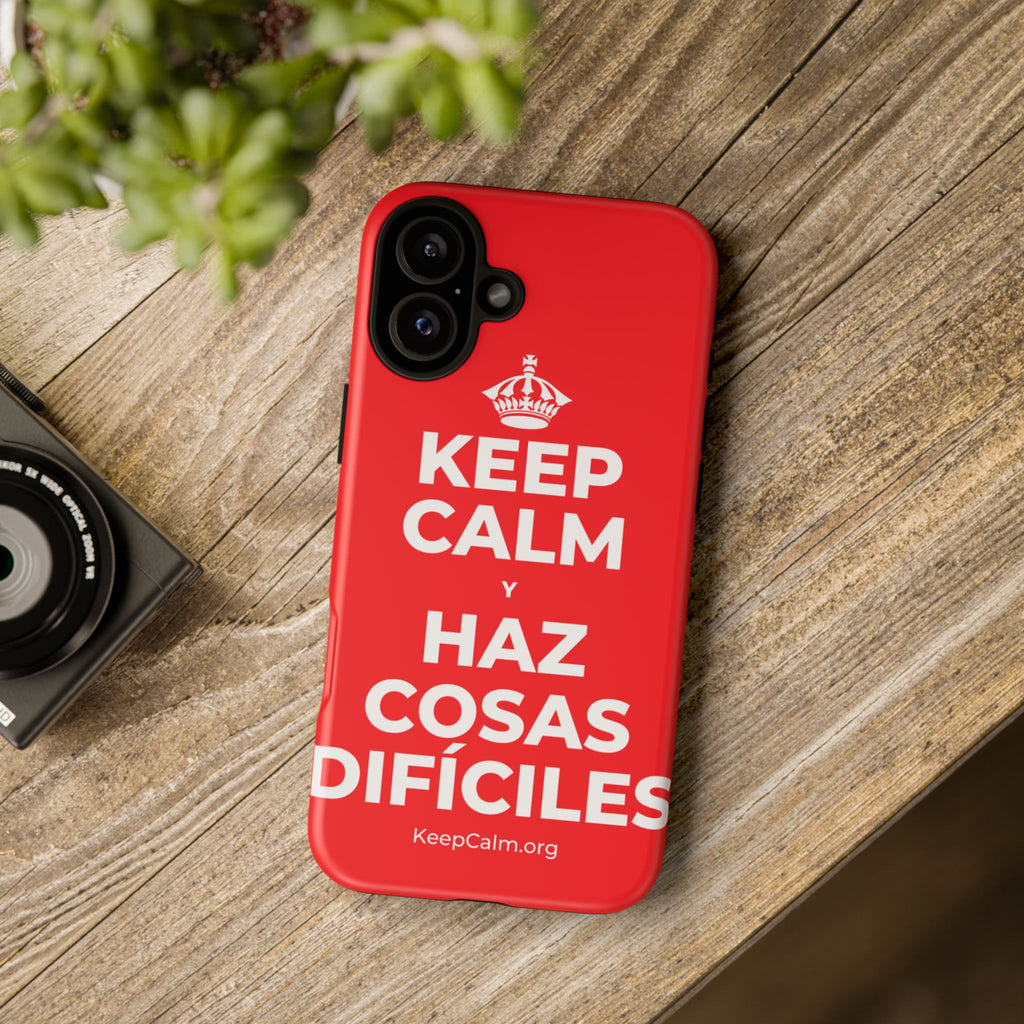 KEEP CALM Y HAZ COSAS DIFÍCILES Phone Case