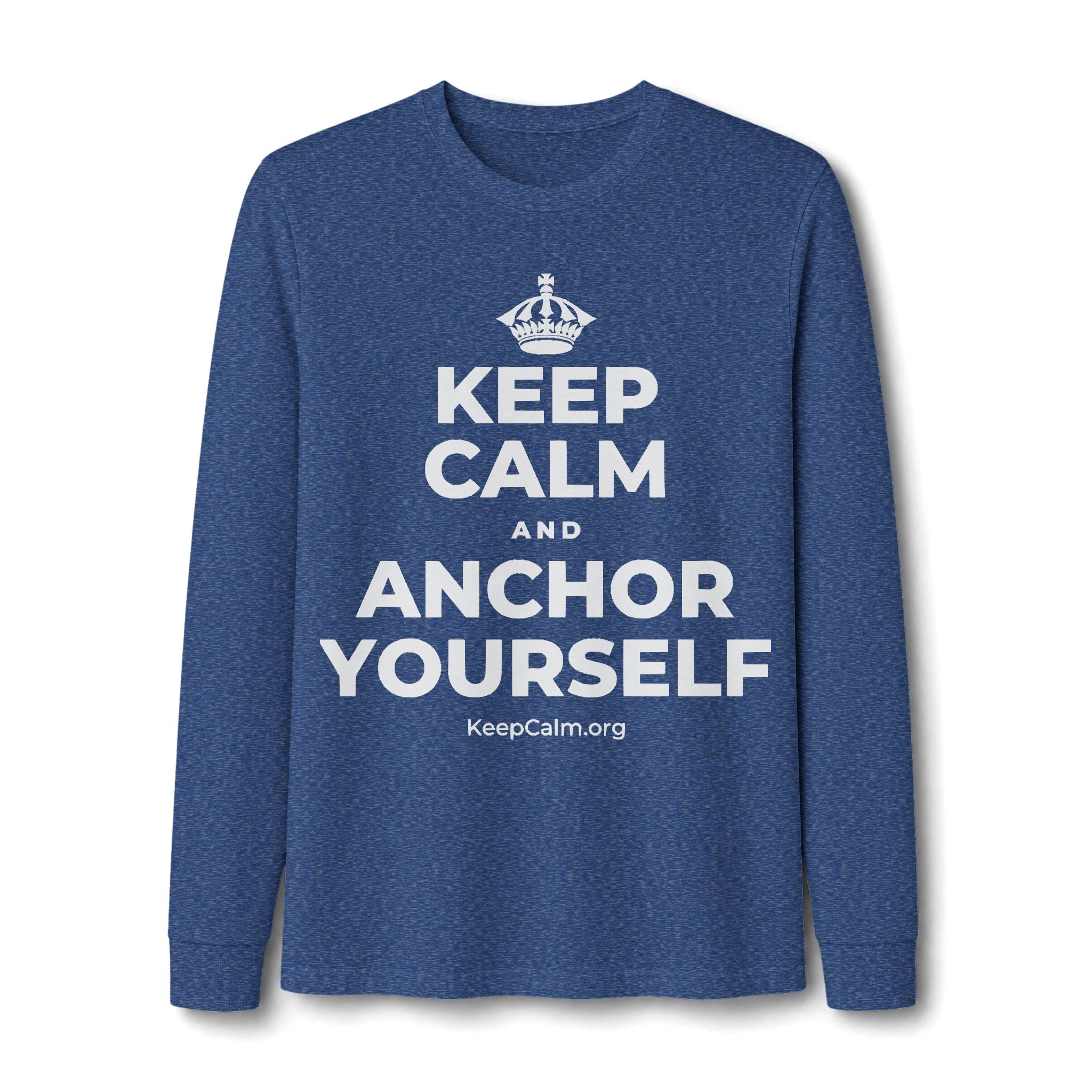 KEEP CALM AND ANCHOR YOURSELF Long Sleeve Tee
