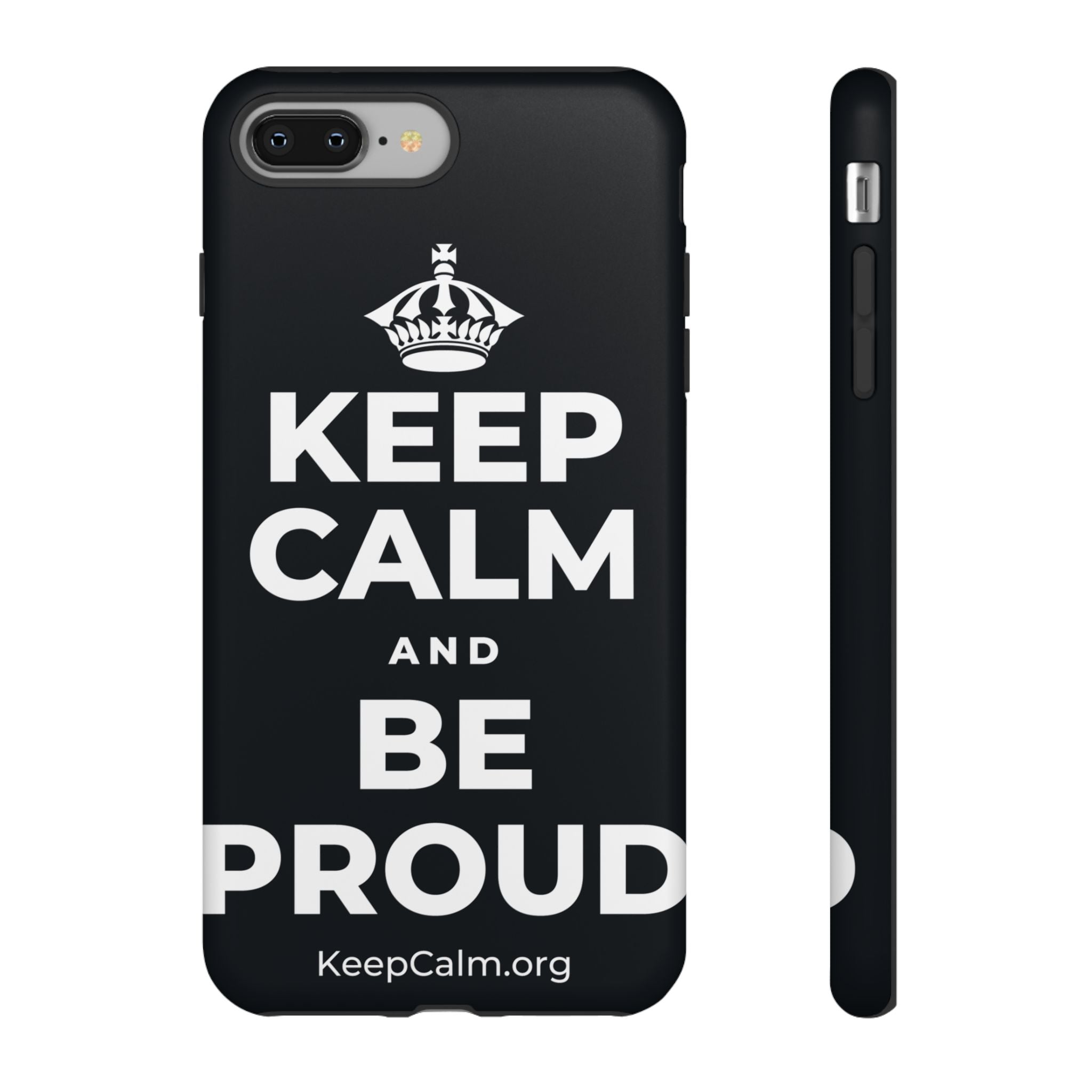 KEEP CALM AND BE PROUD Phone Case (Dark)