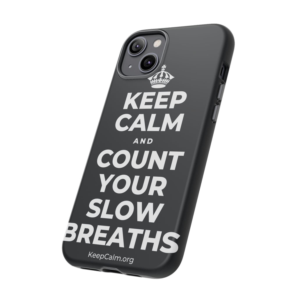 KEEP CALM AND COUNT YOUR SLOW BREATHS Phone Case (Dark)