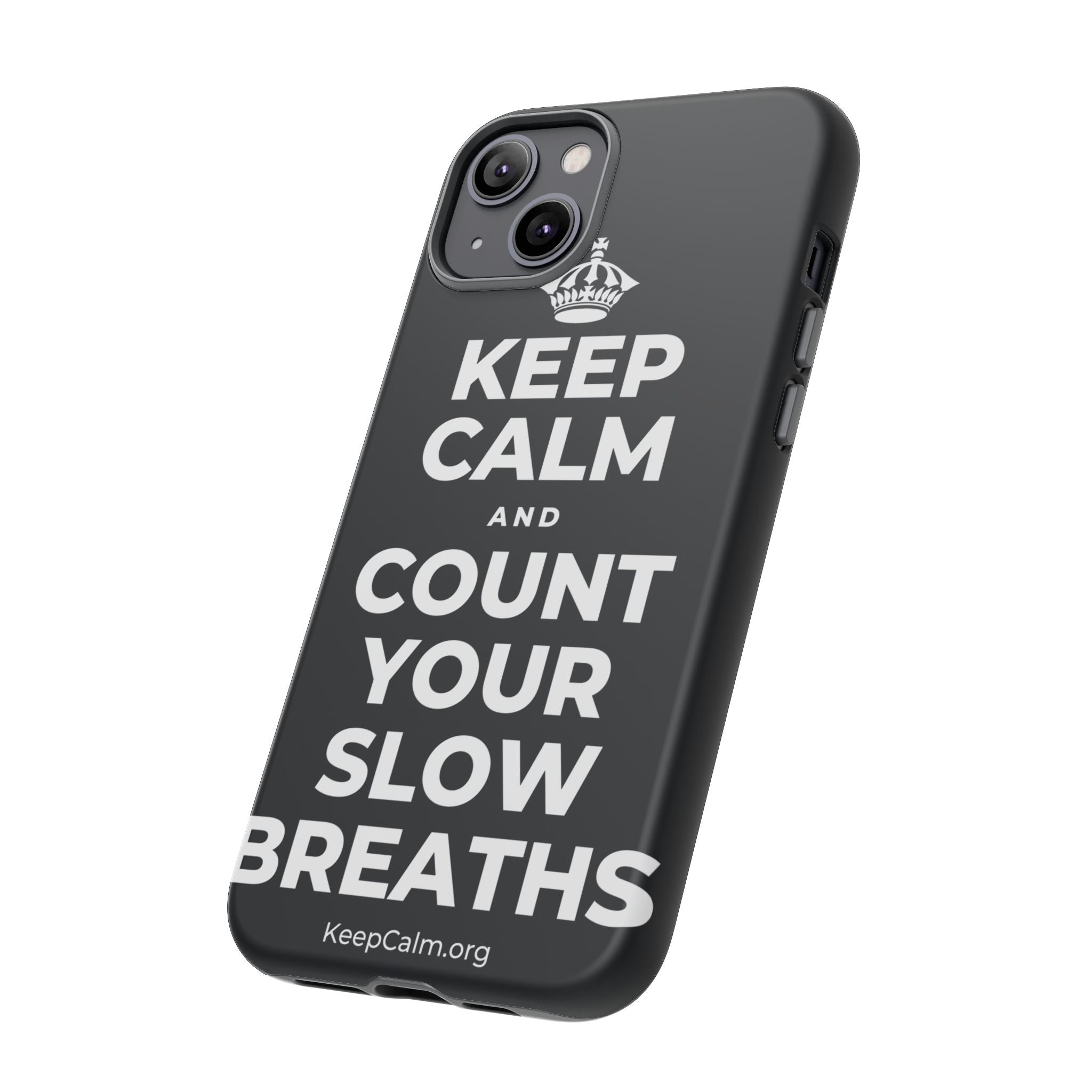 KEEP CALM AND COUNT YOUR SLOW BREATHS Phone Case (Dark)