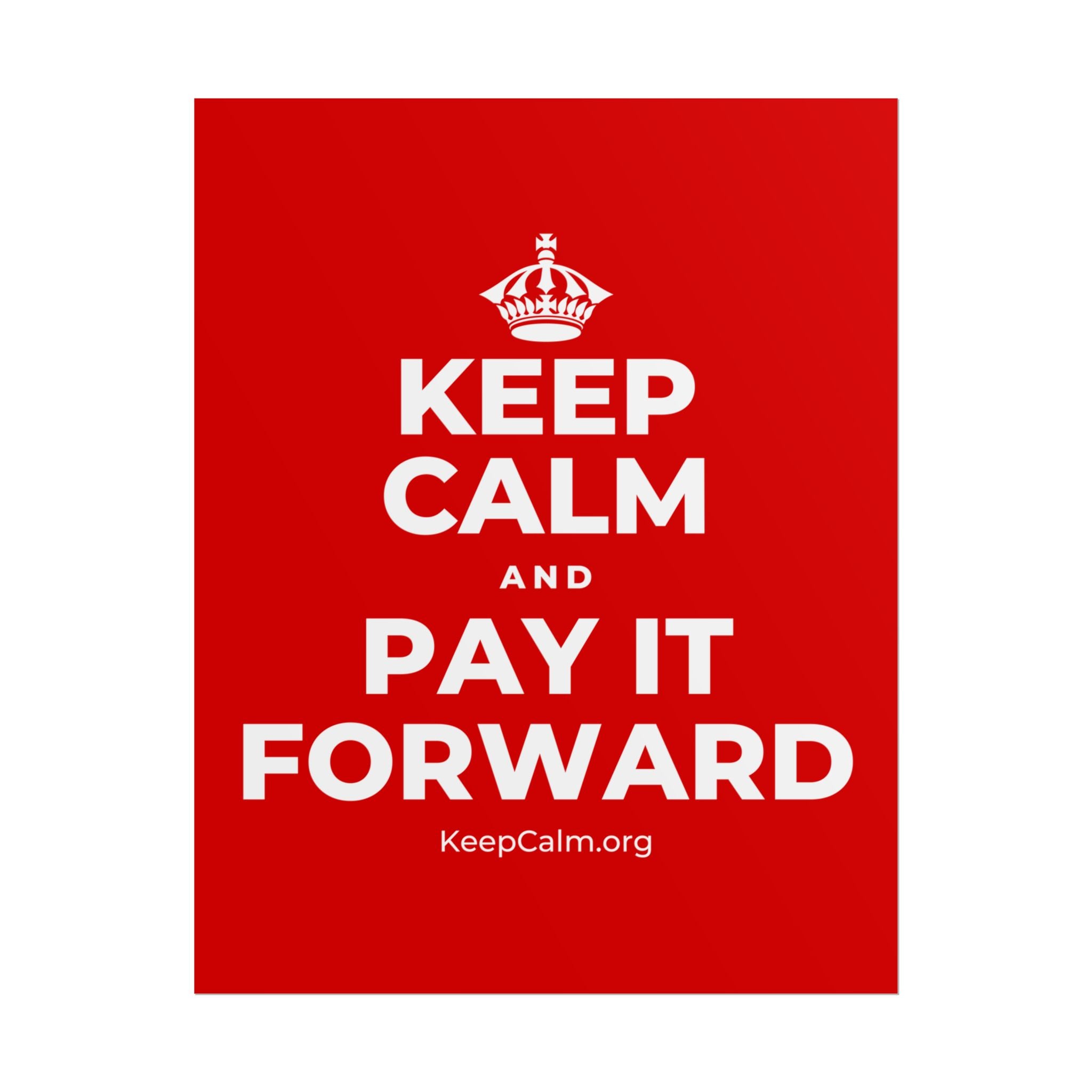 KEEP CALM AND PAY IT FORWARD Poster
