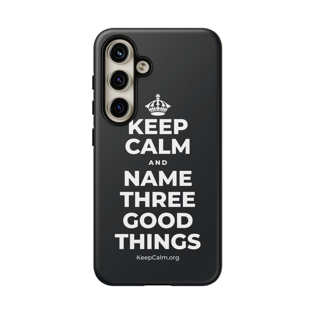 KEEP CALM AND NAME THREE GOOD THINGS Phone Case (Dark)
