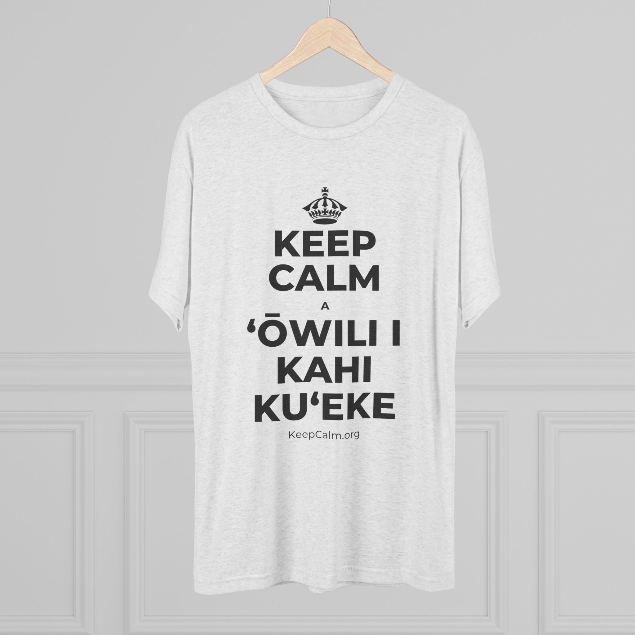 KEEP CALM A ʻŌWILI I KAHI KUʻEKE Tri-Blend Tee
