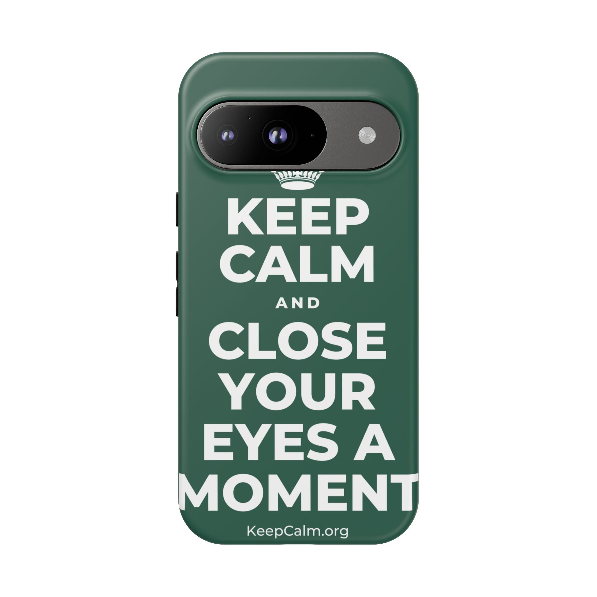 KEEP CALM AND CLOSE YOUR EYES A MOMENT Phone Case
