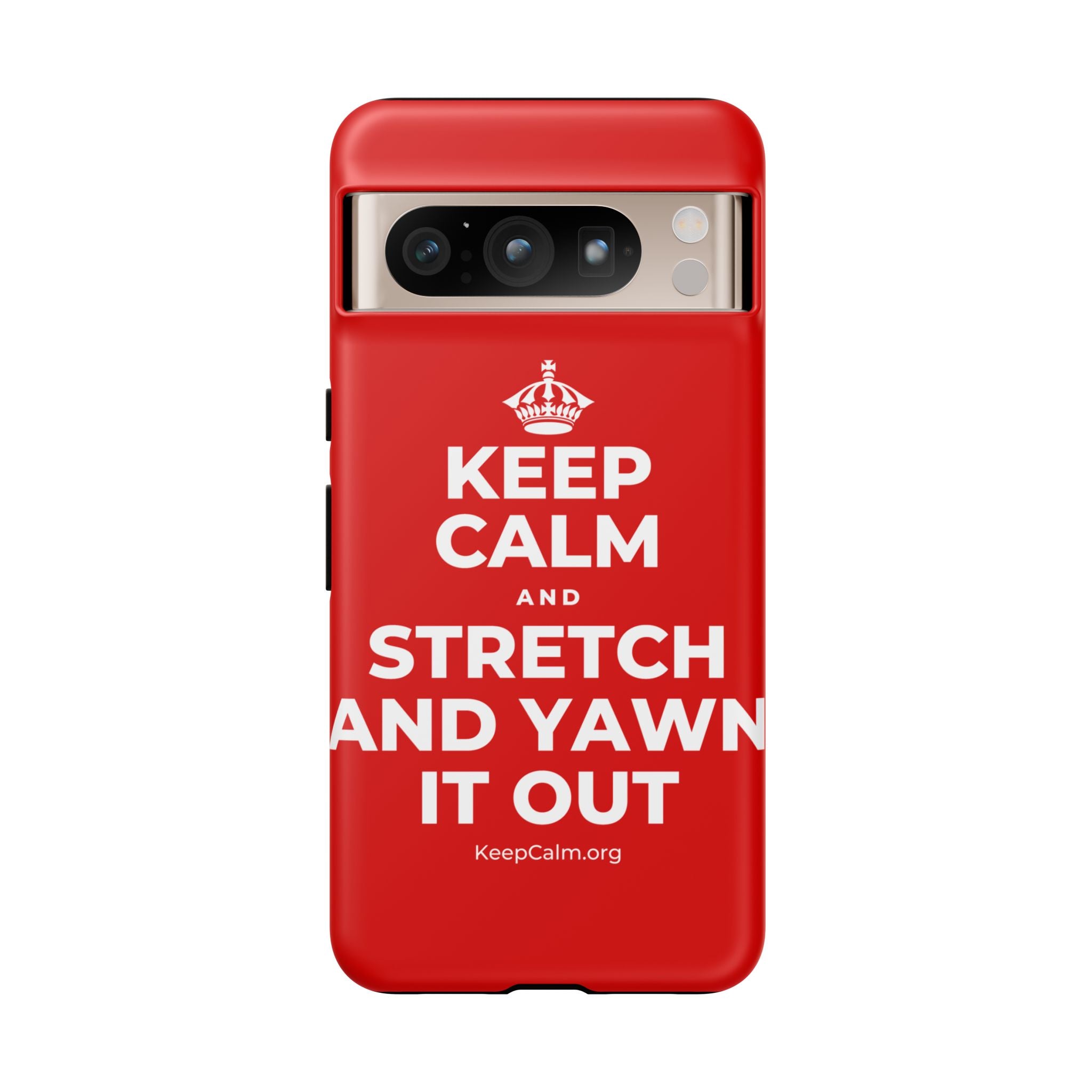 KEEP CALM AND STRETCH AND YAWN IT OUT Phone Case