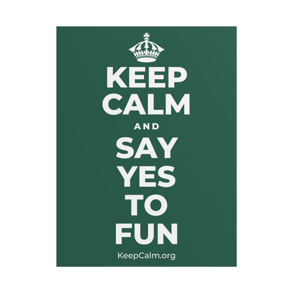 KEEP CALM AND SAY YES TO FUN Poster