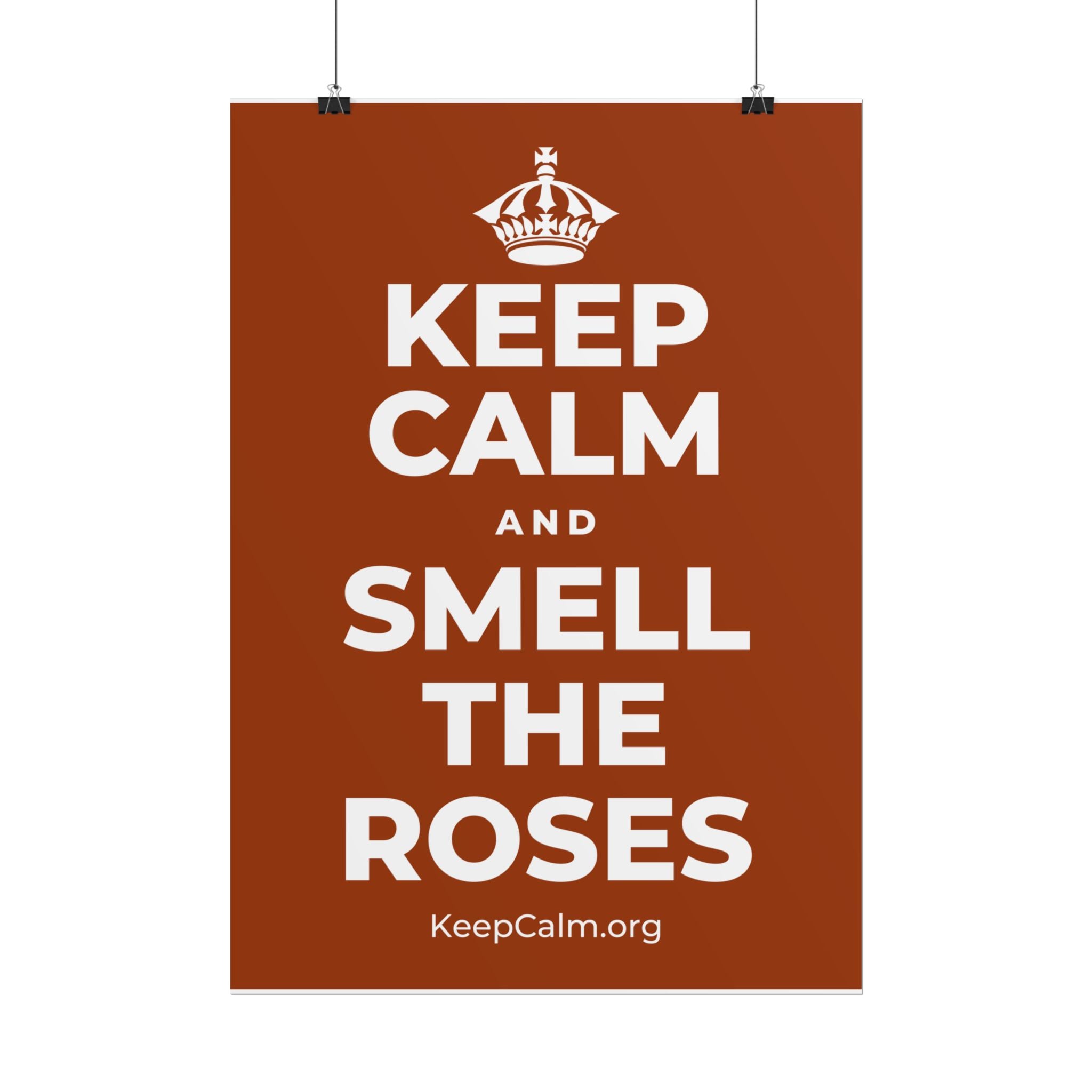 KEEP CALM AND SMELL THE ROSES Poster
