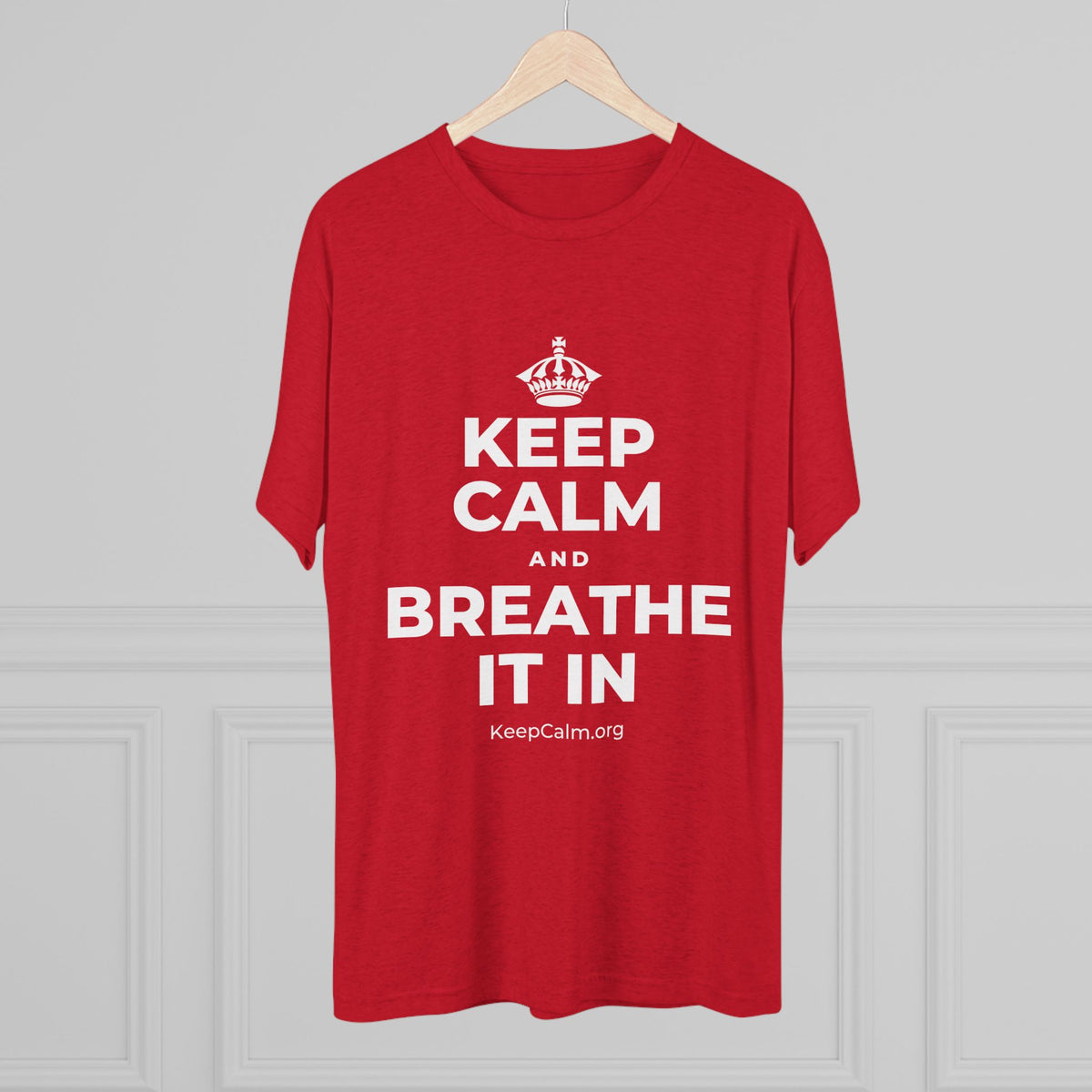 KEEP CALM AND BREATHE IT IN Tri-Blend Tee