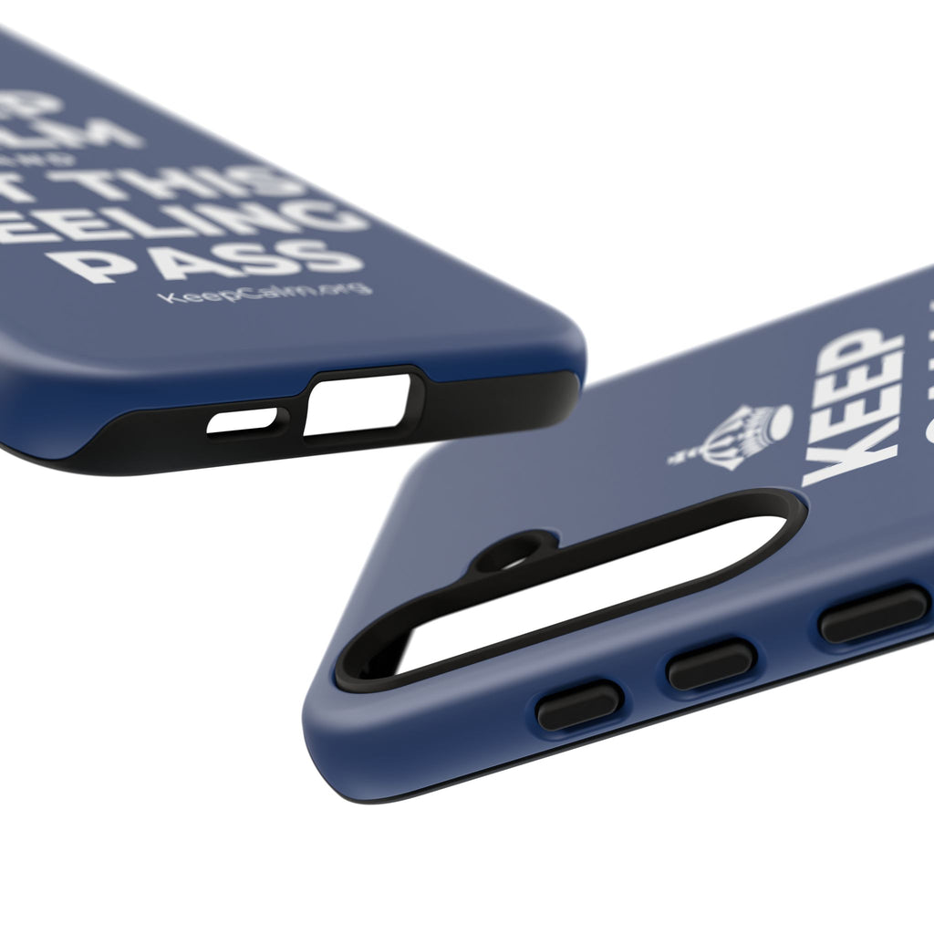 KEEP CALM AND LET THIS FEELING PASS Phone Case