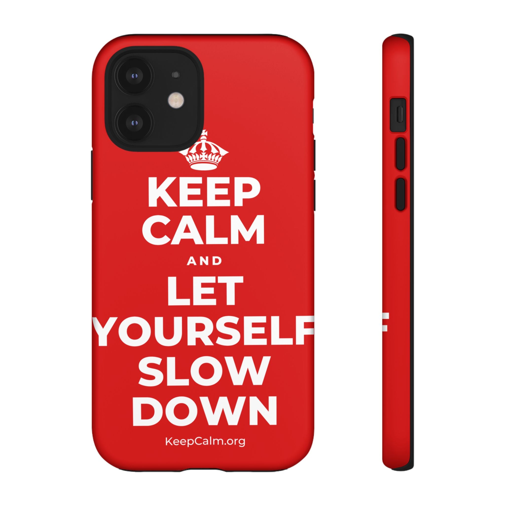 KEEP CALM AND LET YOURSELF SLOW DOWN Phone Case