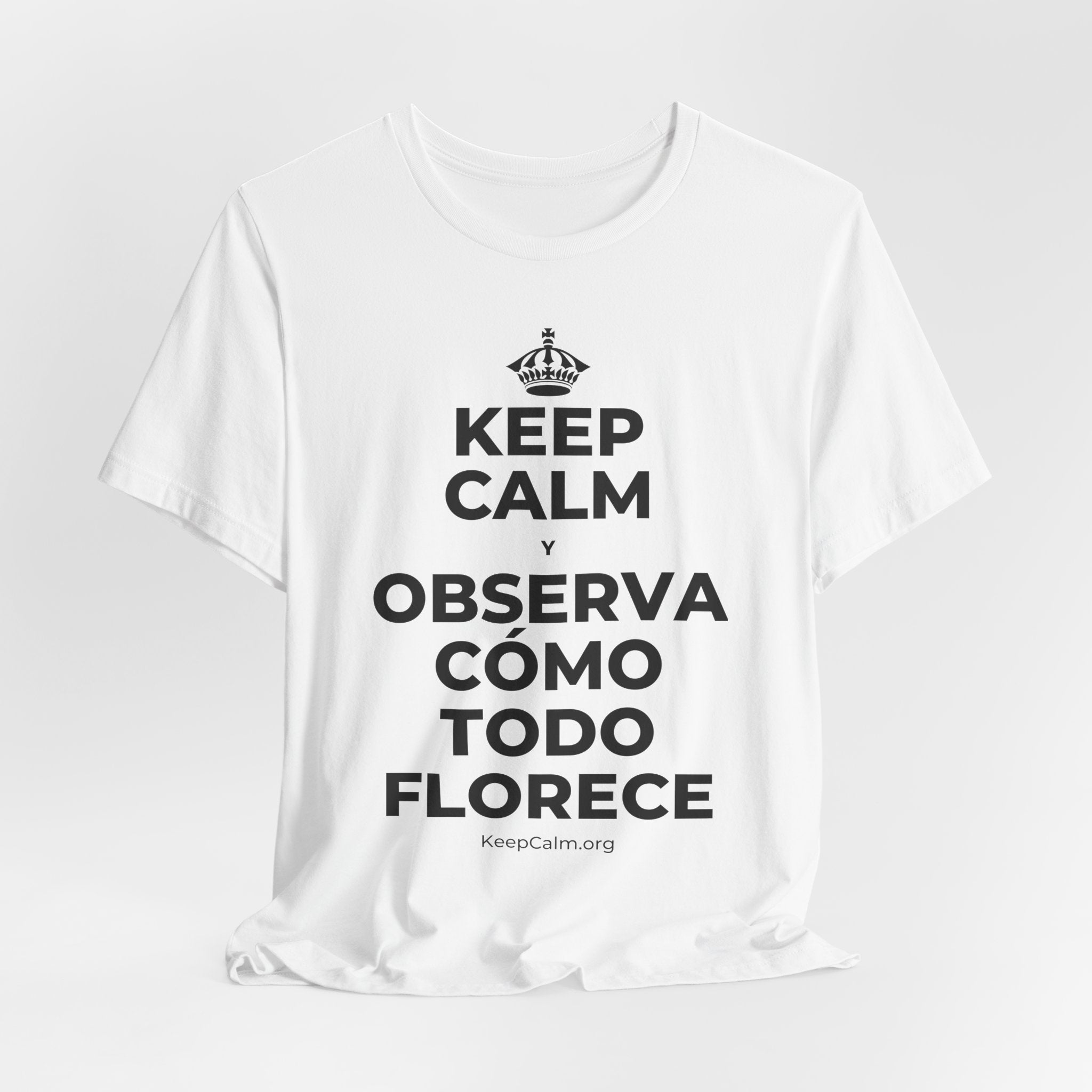 KEEP CALM Y OBSERVA CÓMO TODO FLORECE T-Shirt (White–Asphalt)