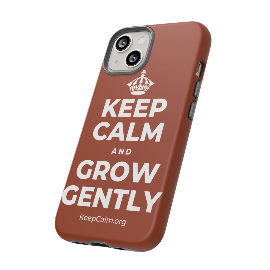 KEEP CALM AND GROW GENTLY Phone Case