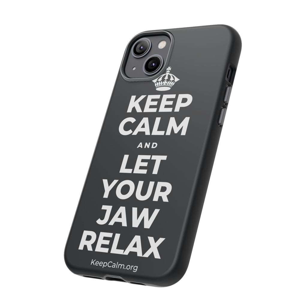 KEEP CALM AND LET YOUR JAW RELAX Phone Case (Dark)