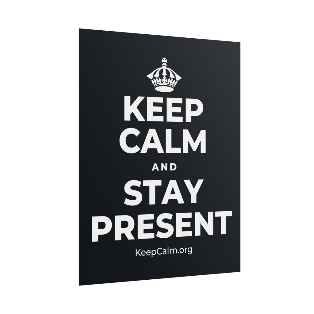 KEEP CALM AND STAY PRESENT Poster (Dark)