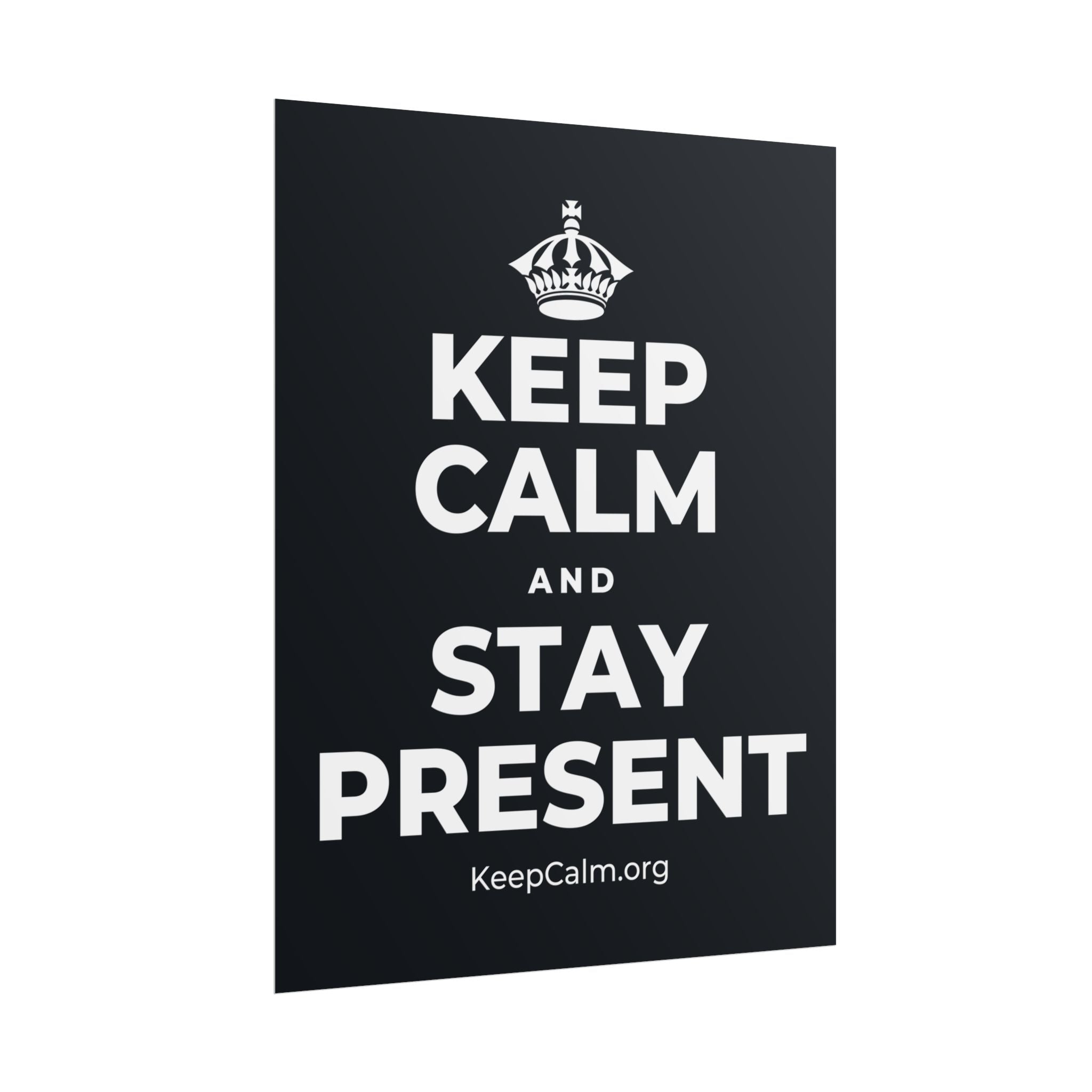 KEEP CALM AND STAY PRESENT Poster (Dark)