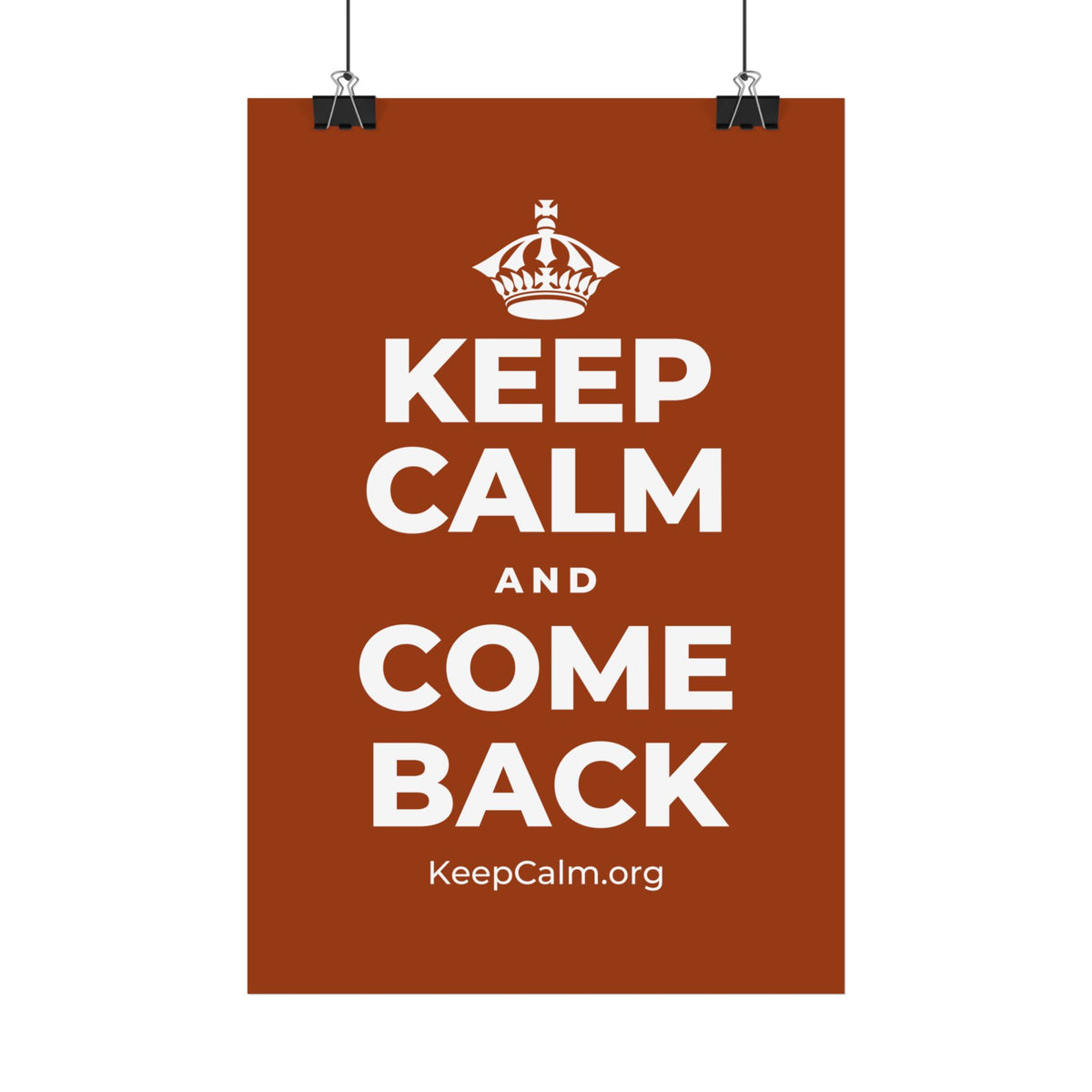 KEEP CALM AND COME BACK Satin Poster