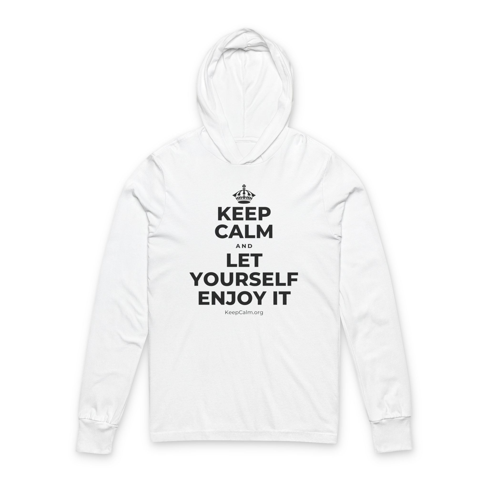 KEEP CALM AND LET YOURSELF ENJOY IT Hooded Long Sleeve Tee