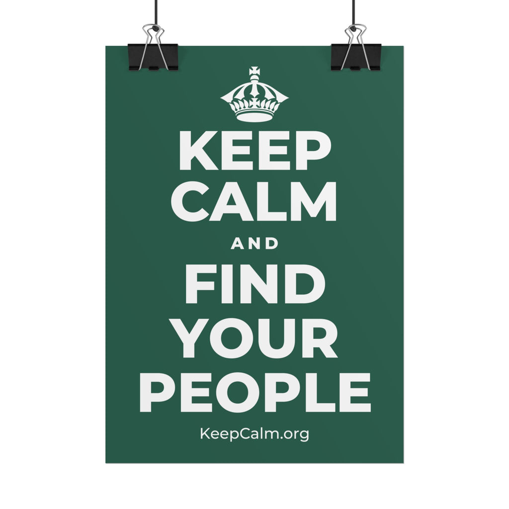 KEEP CALM AND FIND YOUR PEOPLE Poster