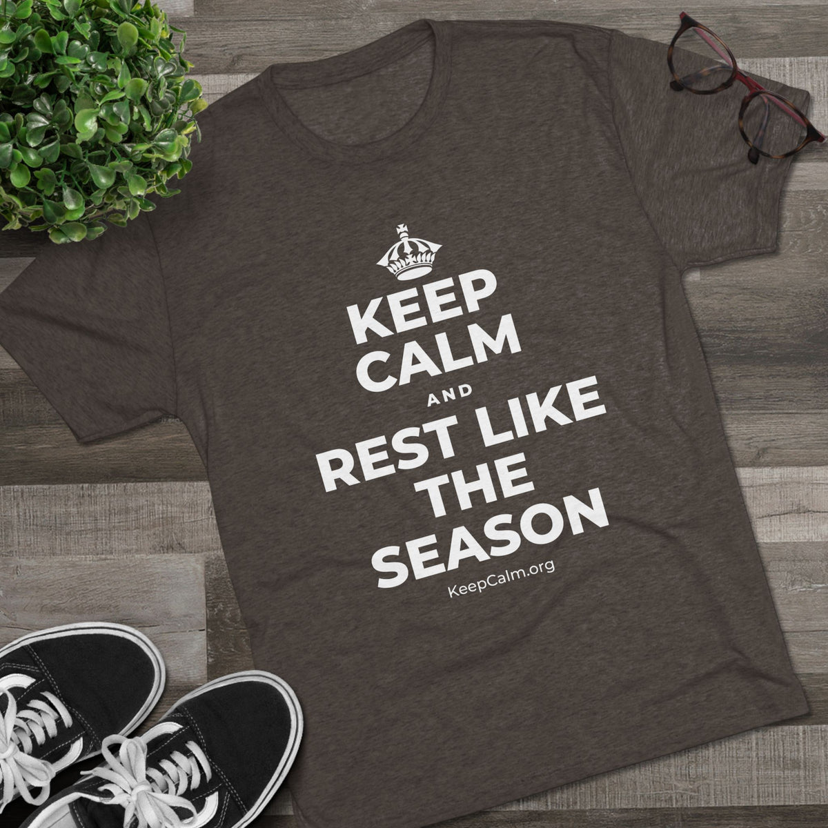 KEEP CALM AND REST LIKE THE SEASON Tri-Blend Tee