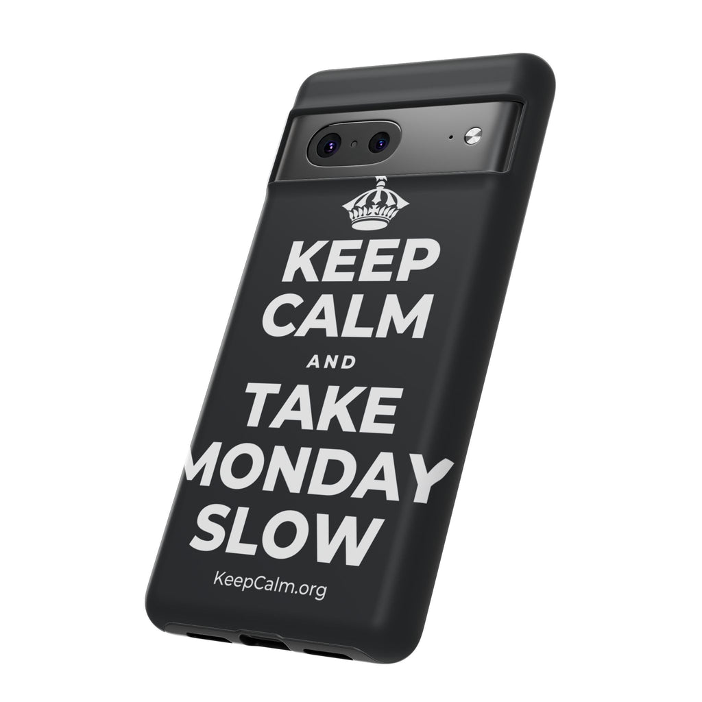 KEEP CALM AND TAKE MONDAY SLOW Phone Case (Dark)