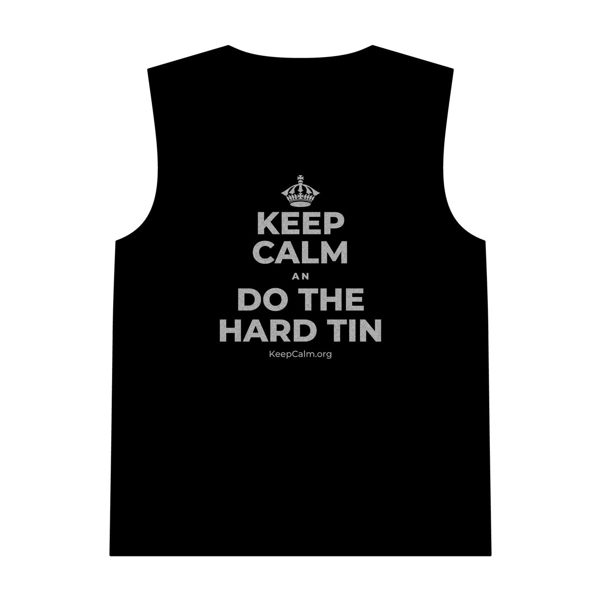 KEEP CALM AN DO THE HARD TIN Tank Top
