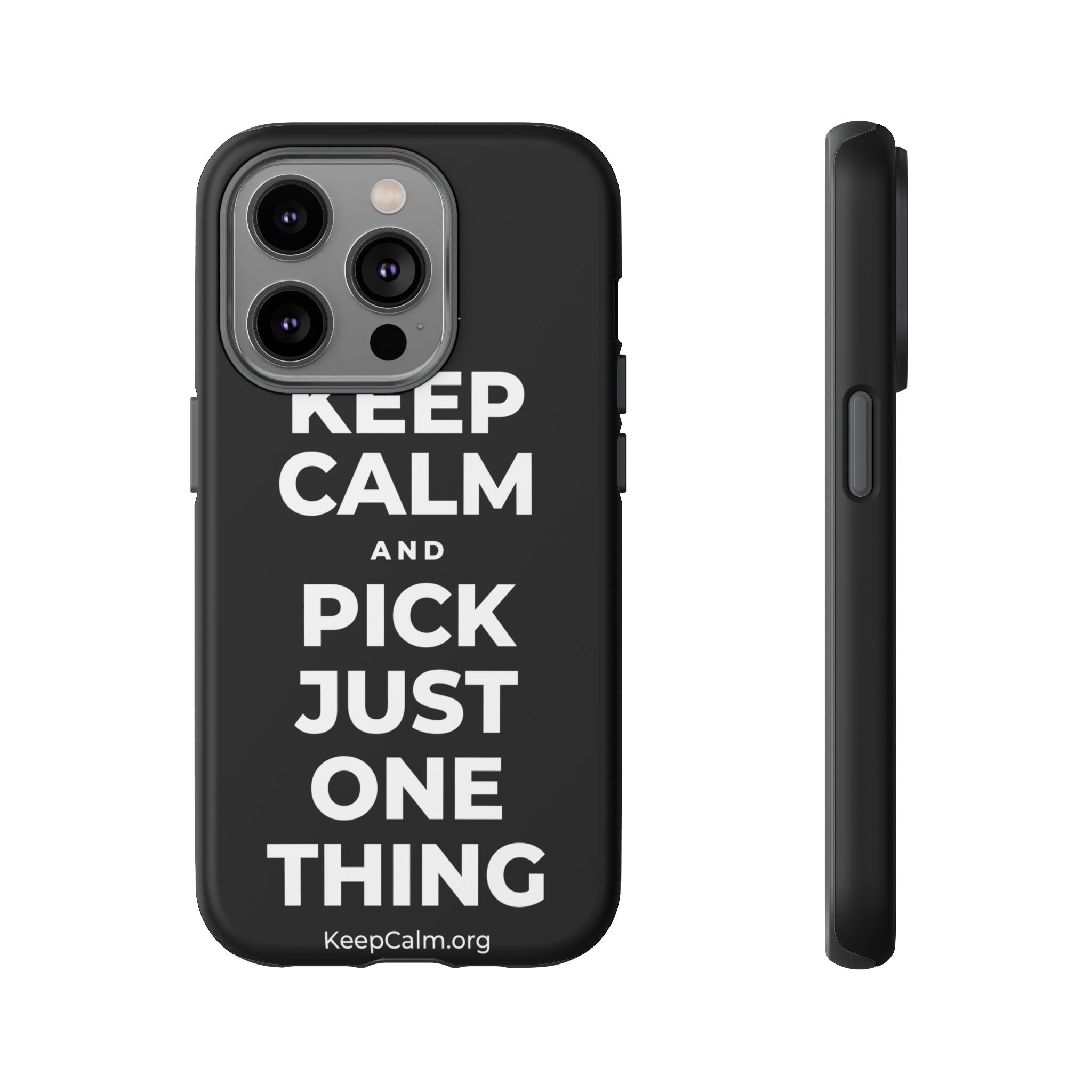 KEEP CALM AND PICK JUST ONE THING Phone Case