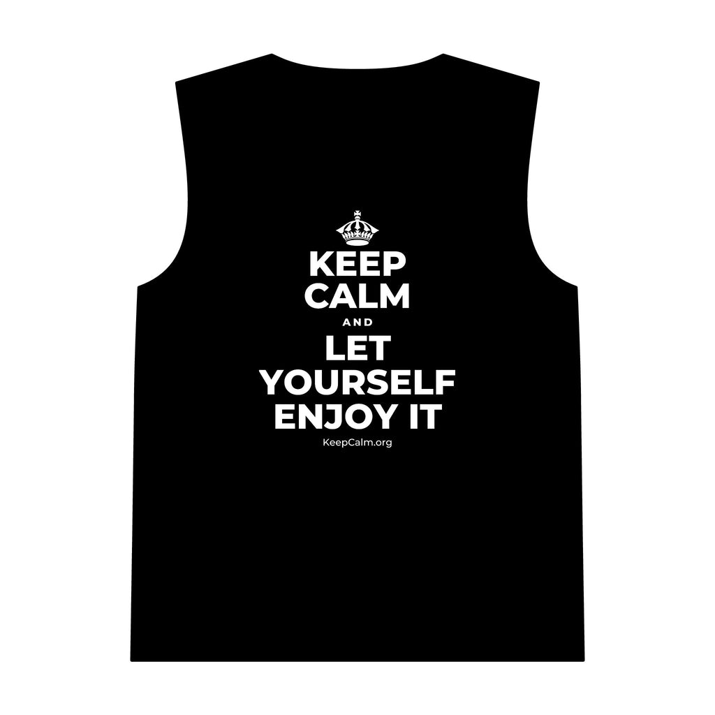 KEEP CALM AND LET YOURSELF ENJOY IT Tank Top