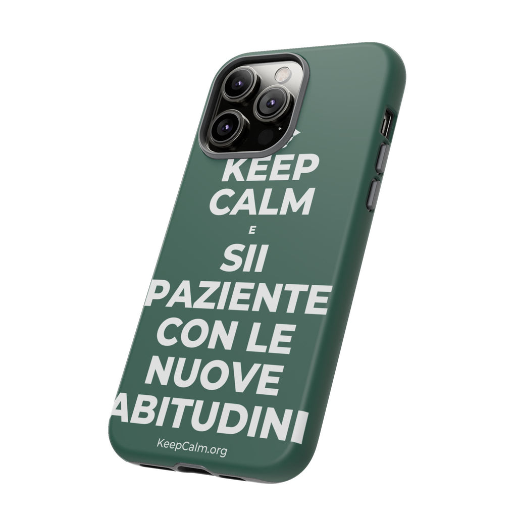 KEEP CALM E SII PAZIENTE CON LE NUOVE ABITUDINI Phone Case