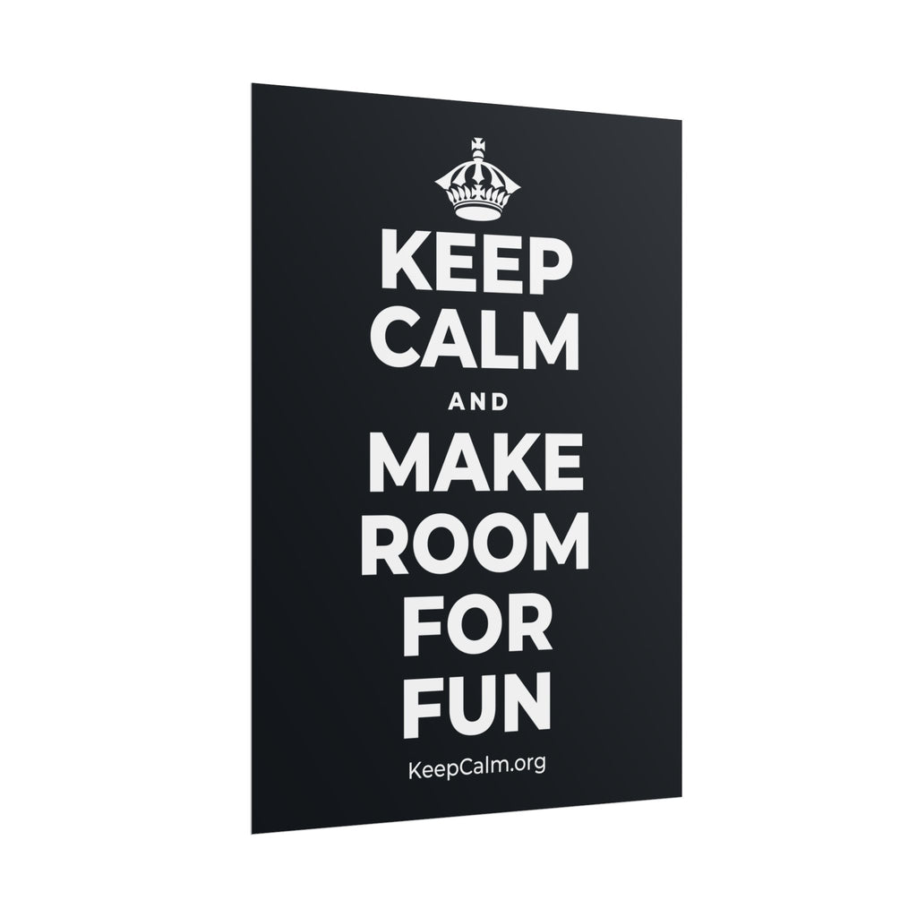 KEEP CALM AND MAKE ROOM FOR FUN Poster (Dark)