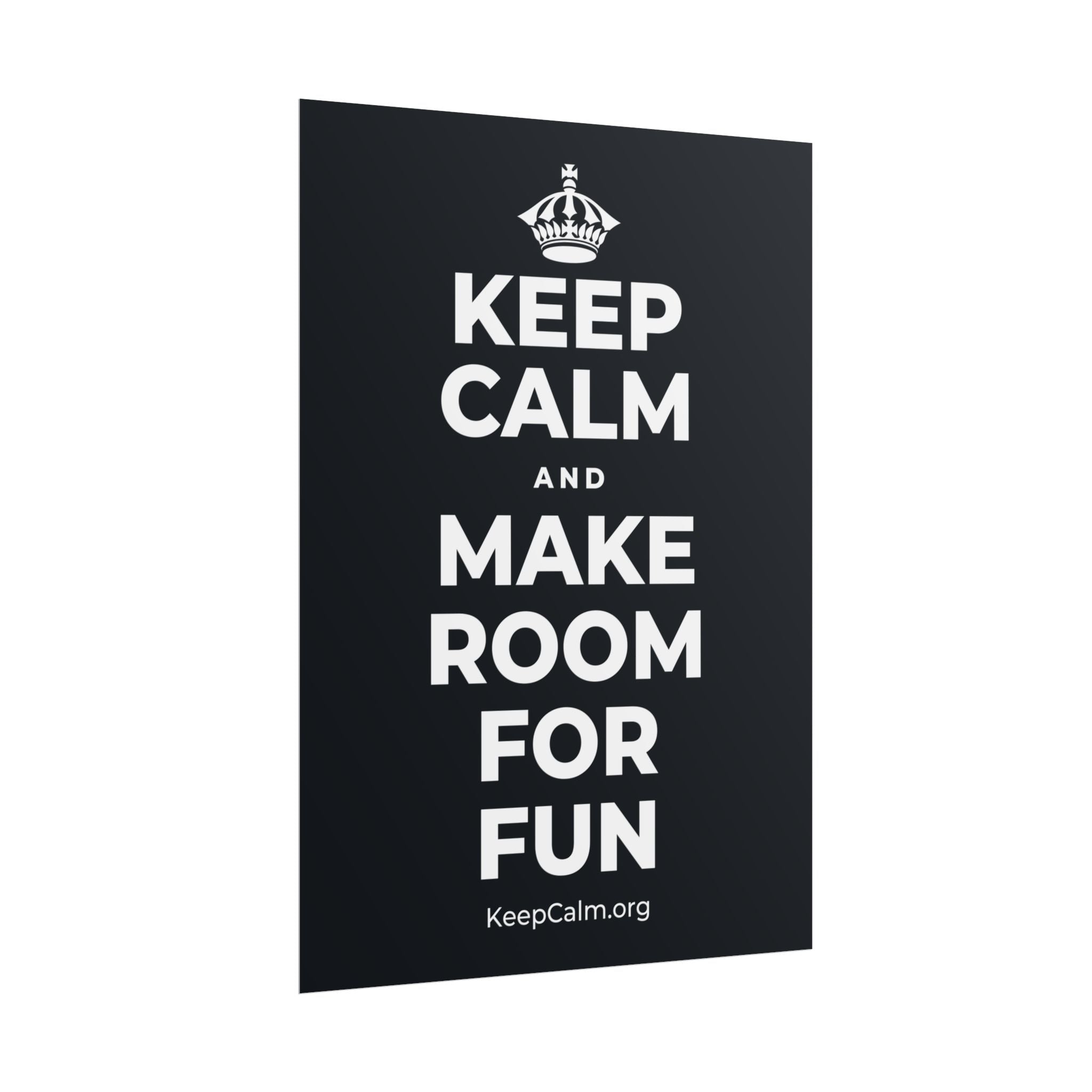 KEEP CALM AND MAKE ROOM FOR FUN Poster (Dark)